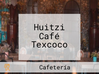 Huitzi Café Texcoco