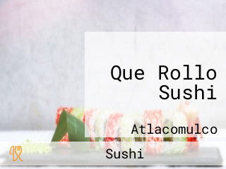 Que Rollo Sushi