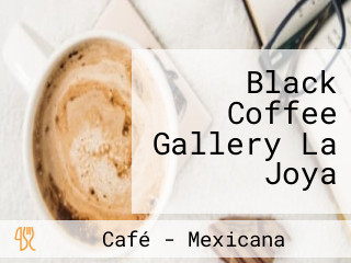 Black Coffee Gallery La Joya
