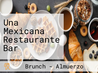 Una Mexicana Restaurante Bar