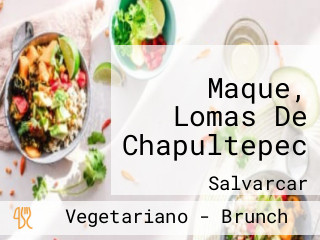 Maque, Lomas De Chapultepec