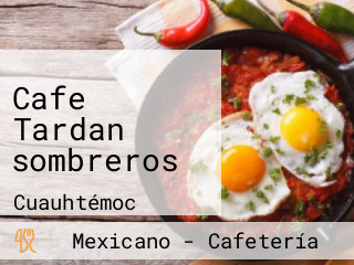 Cafe Tardan sombreros