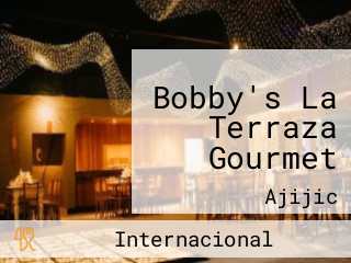 Bobby's La Terraza Gourmet