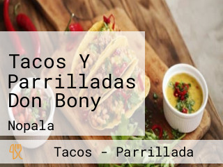 Tacos Y Parrilladas Don Bony