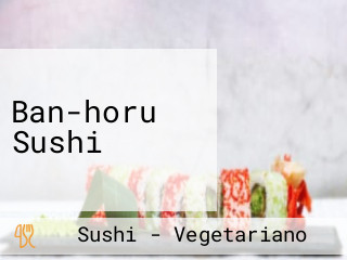 Ban-horu Sushi