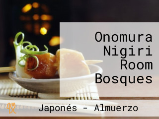 Onomura Nigiri Room Bosques