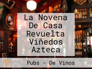 La Novena De Casa Revuelta Viñedos Azteca