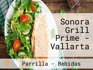 Sonora Grill Prime - Vallarta