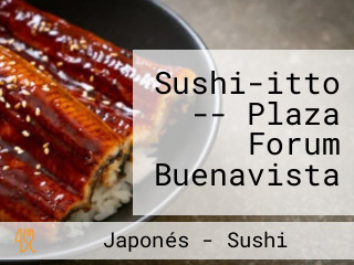 Sushi-itto -- Plaza Forum Buenavista