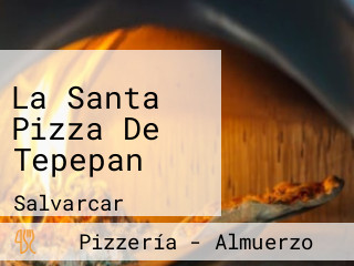 La Santa Pizza De Tepepan
