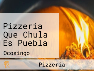 Pizzeria Que Chula Es Puebla