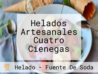 Helados Artesanales Cuatro Cienegas