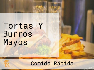 Tortas Y Burros Mayos