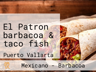 El Patron barbacoa & taco fish