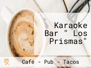 Karaoke Bar " Los Prismas"
