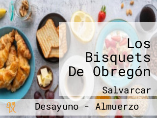 Los Bisquets De Obregón