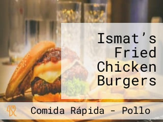 Ismat’s Fried Chicken Burgers