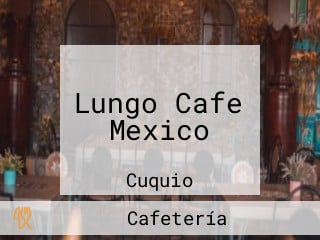 Lungo Cafe Mexico