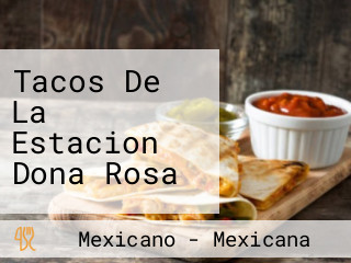 Tacos De La Estacion Dona Rosa