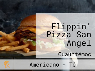 Flippin' Pizza San Angel