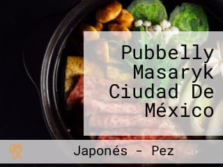 Pubbelly Masaryk Ciudad De México