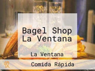 Bagel Shop La Ventana