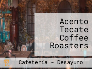 Acento Tecate Coffee Roasters