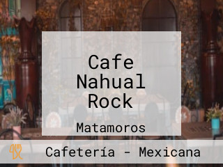 Cafe Nahual Rock