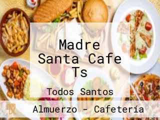 Madre Santa Cafe Ts