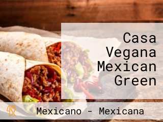Casa Vegana Mexican Green