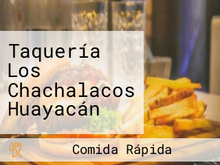Taquería Los Chachalacos Huayacán