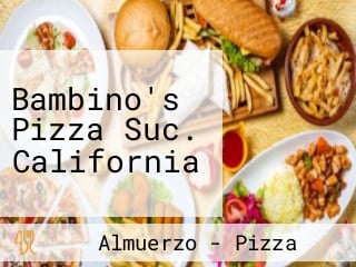 Bambino's Pizza Suc. California