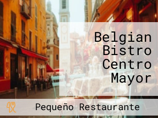Belgian Bistro Centro Mayor