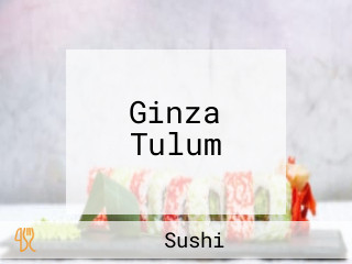 Ginza Tulum