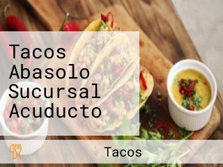 Tacos Abasolo Sucursal Acuducto