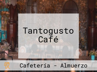 Tantogusto Café