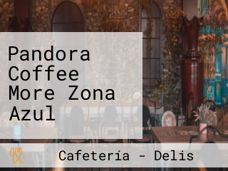 Pandora Coffee More Zona Azul