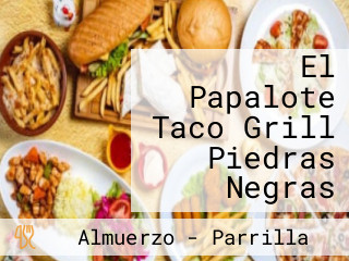 El Papalote Taco Grill Piedras Negras