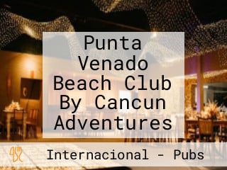 Punta Venado Beach Club By Cancun Adventures