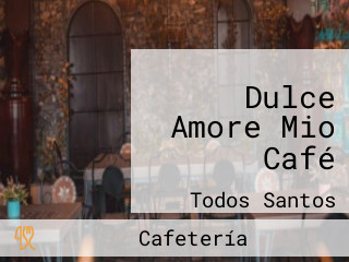 Dulce Amore Mio Café