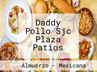 Daddy Pollo Sjc Plaza Patios
