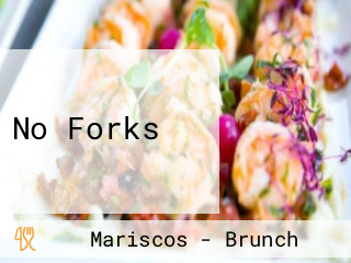 No Forks