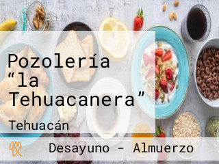 Pozolería “la Tehuacanera”