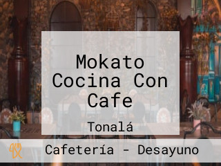 Mokato Cocina Con Cafe