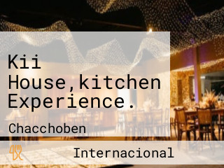Kii House,kitchen Experience.