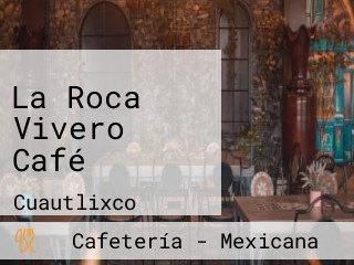 La Roca Vivero Café