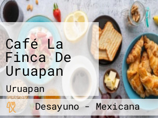 Café La Finca De Uruapan