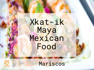 Xkat-ik Maya Mexican Food