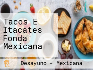 Tacos E Itacates Fonda Mexicana