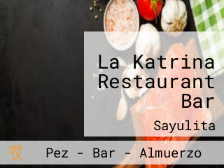 La Katrina Restaurant Bar
